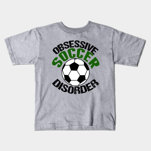 Obsessive Soccer Disorder Kids T-Shirt by epiclovedesigns